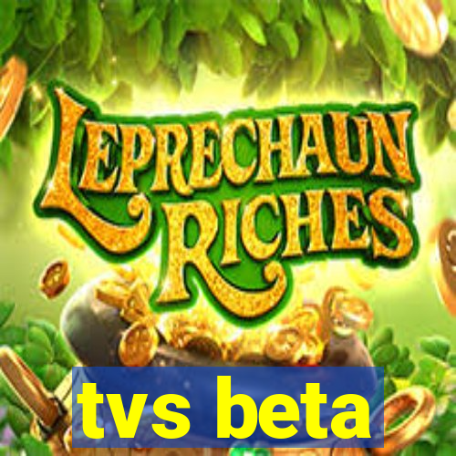 tvs beta